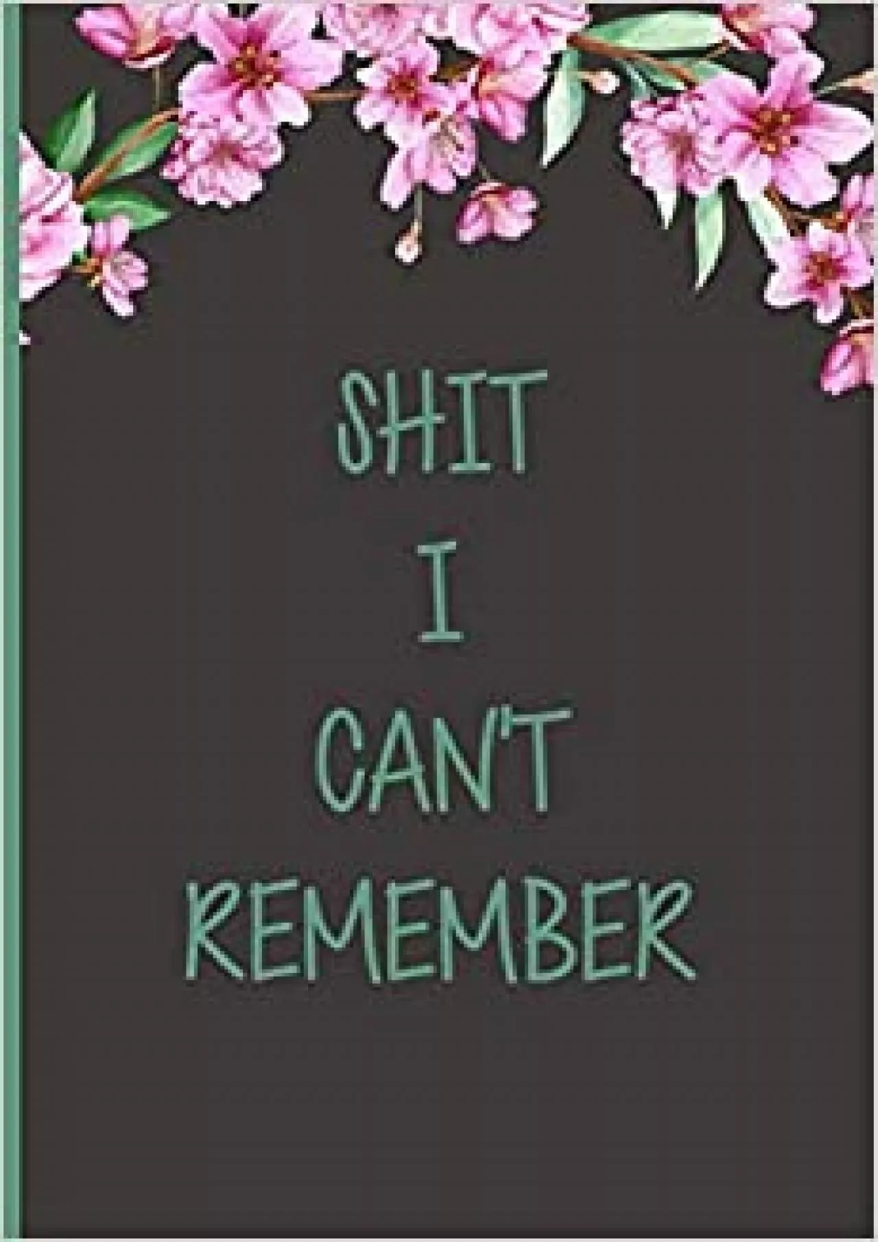 PDF-(EBOOK)-Shit I Can\'t Remember Password Book with Alphabetical Tabs Logbook To Protect