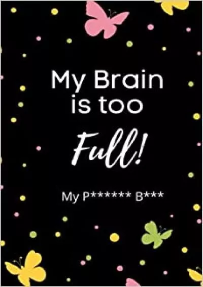 (READ)-My Brain is Too Full - My Password Book (Hardcover) Password Book Log Easy Personal Internet Password Organizer Notebook Pocket Size Colorful Butterflies Cover Black Frame 6\' x 9\'