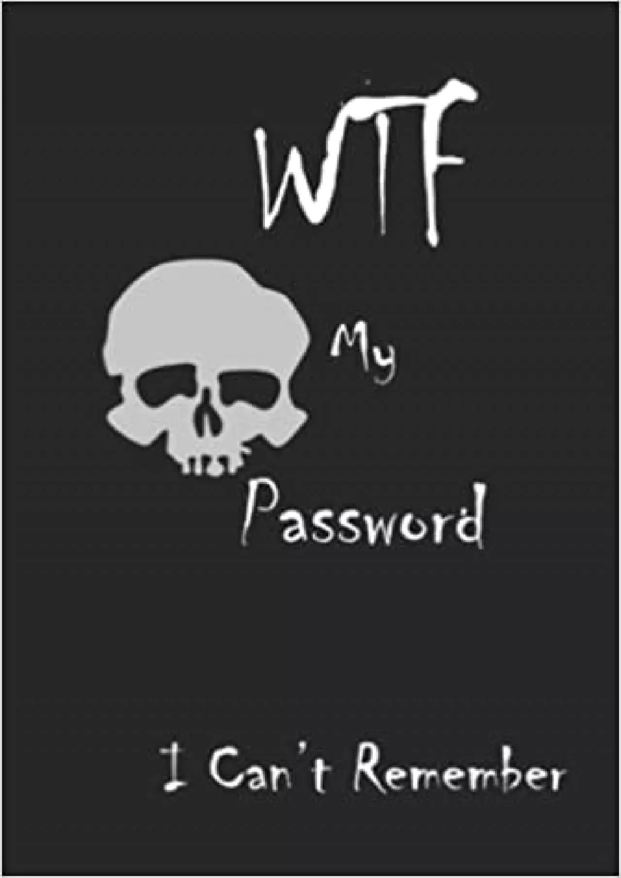 (BOOS)-WTF My Password I Can’t Remember Personal Internet Address & Password Log Book