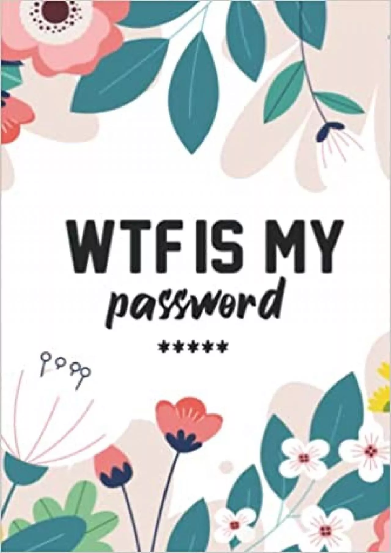 PDF-(BOOS)-WTF Is My Password WTF Is My Password Small Internet Password Notebook and Alphabetical