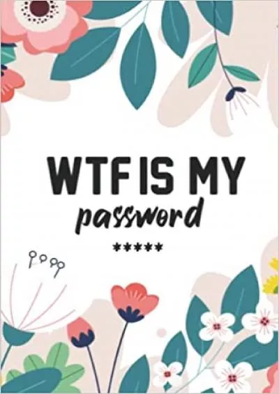 (BOOS)-WTF Is My Password WTF Is My Password Small Internet Password Notebook and Alphabetical Pocket | White Floral Design Cover Logbook Organizer | Simple  Logbook To remember your Usernames  Password