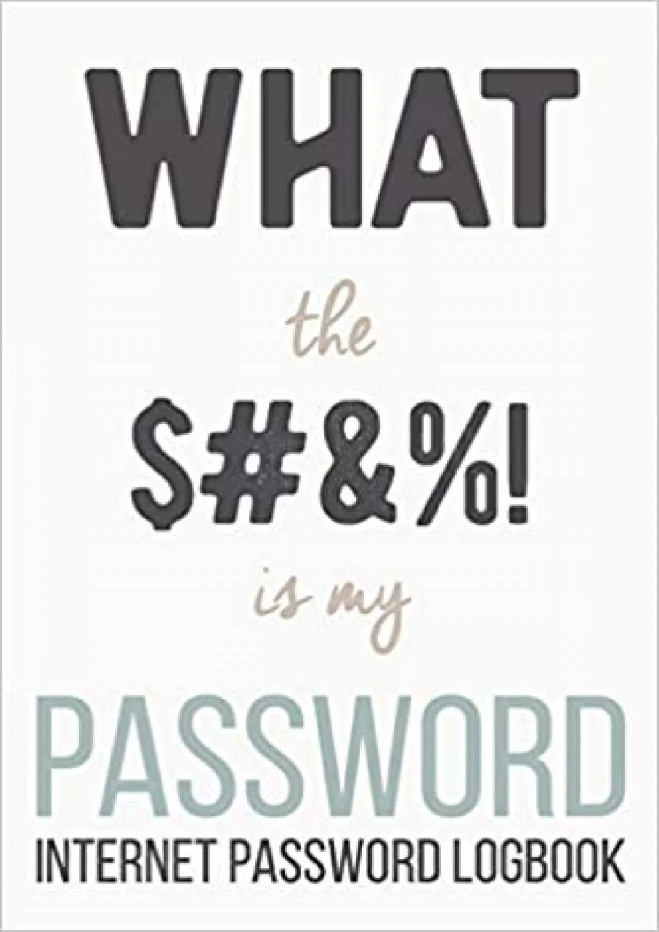 PDF-(BOOK)-Internet Password Logbook What The Is My Password Alphabetical Password Organizer