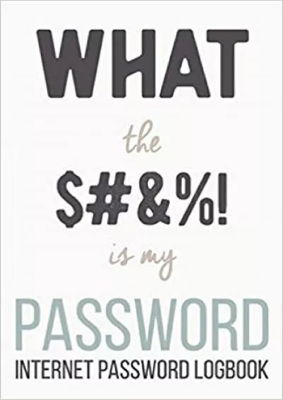 (BOOK)-Internet Password Logbook What The  Is My Password Alphabetical Password Organizer Log Book 6 x 9