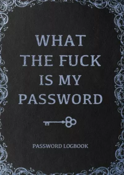 [READ]-What The Fuck Is My Password, Funny Internet Password Logbook, Organizer, Tracker, Vintage Book Design Gift For Gramma, Nana, Mom, Dad For Christmas: ... 120 pages, 6x9, Soft Cover, Matte Finish