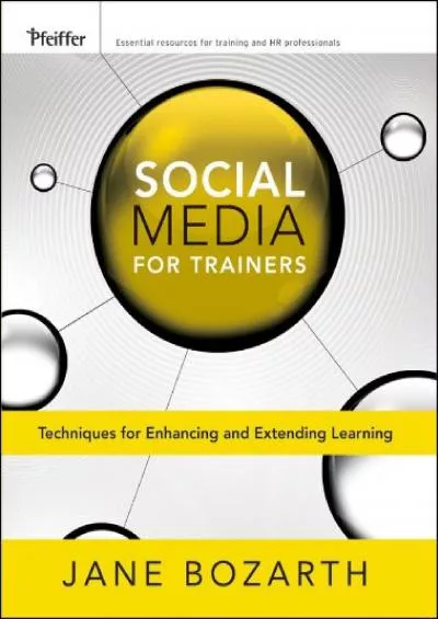 (DOWNLOAD)-Social Media for Trainers Techniques for Enhancing and Extending Learning