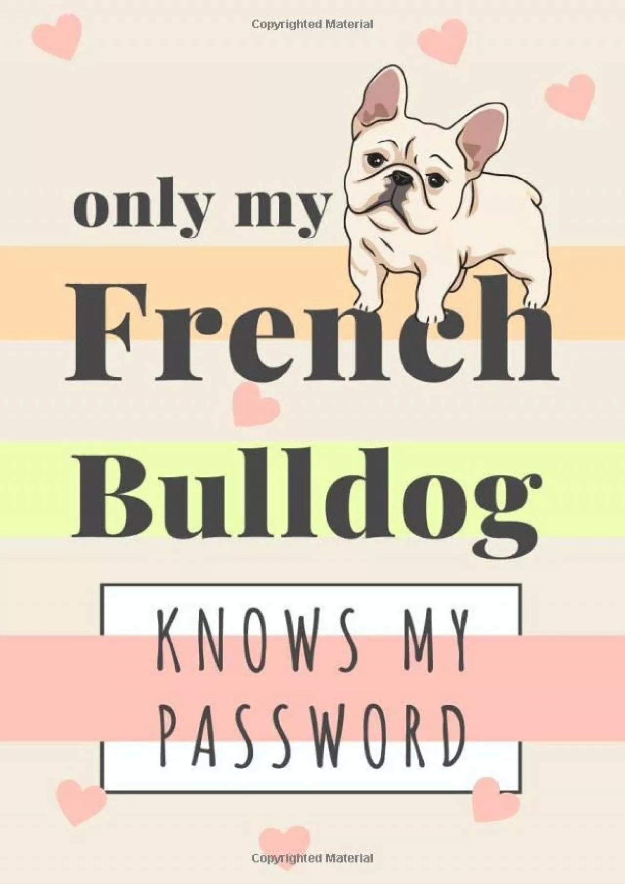 [BEST]-Only My French Bulldog Know My Password: Cute Password Organizer Journal for a