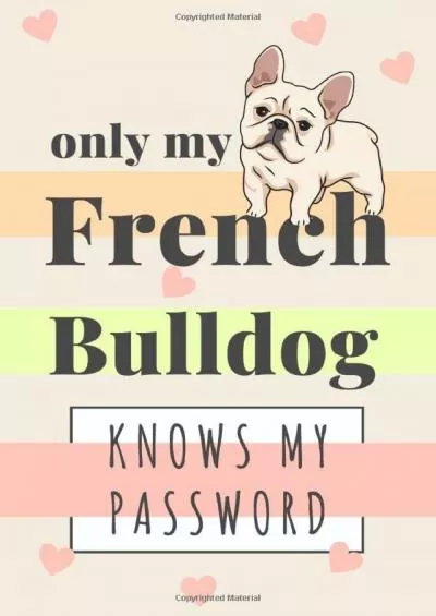 [BEST]-Only My French Bulldog Know My Password: Cute Password Organizer Journal for a