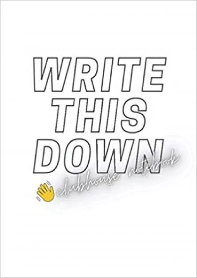 (DOWNLOAD)-Write This Down Clubhouse Notebook