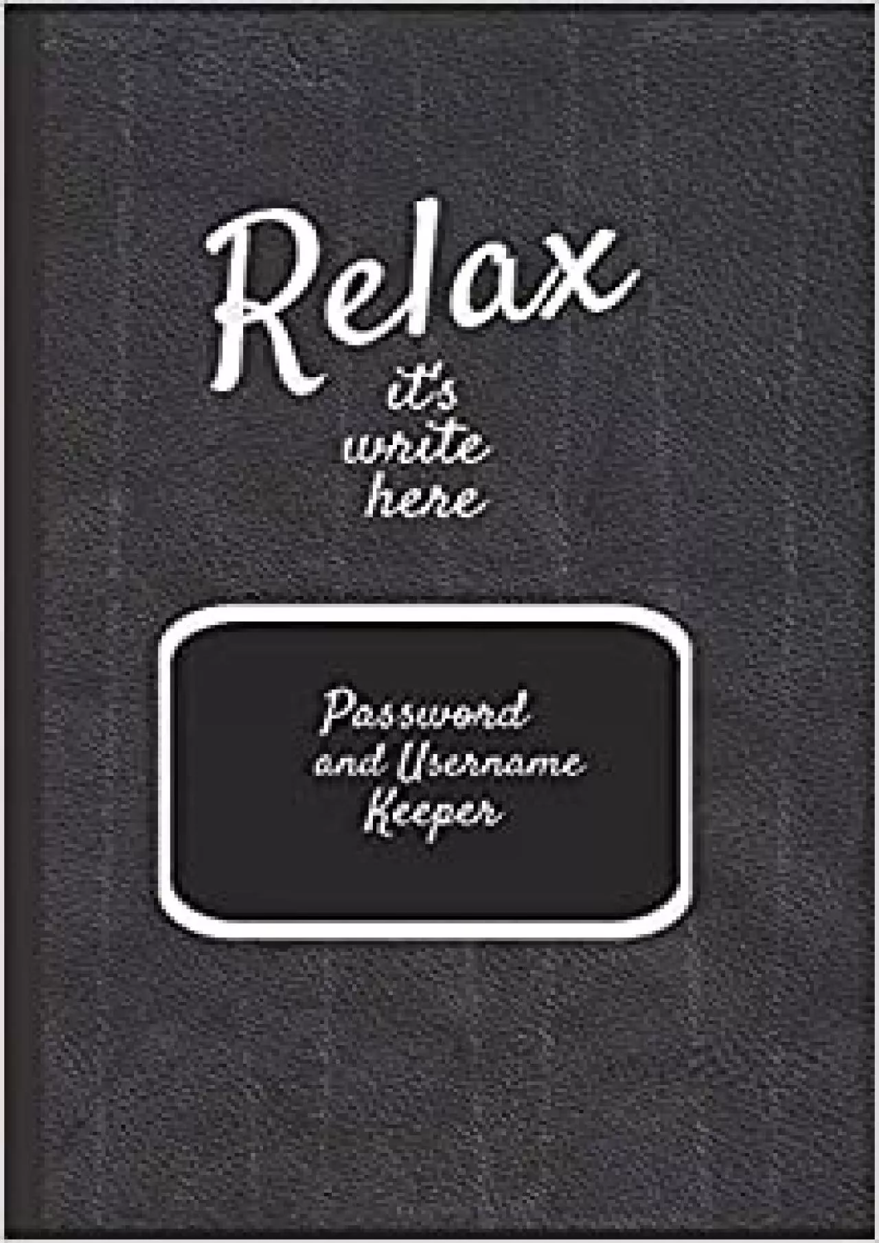 PDF-(BOOK)-Password and Username keeper 5\' x 8\' Relax it\'s write here - An alphabetical