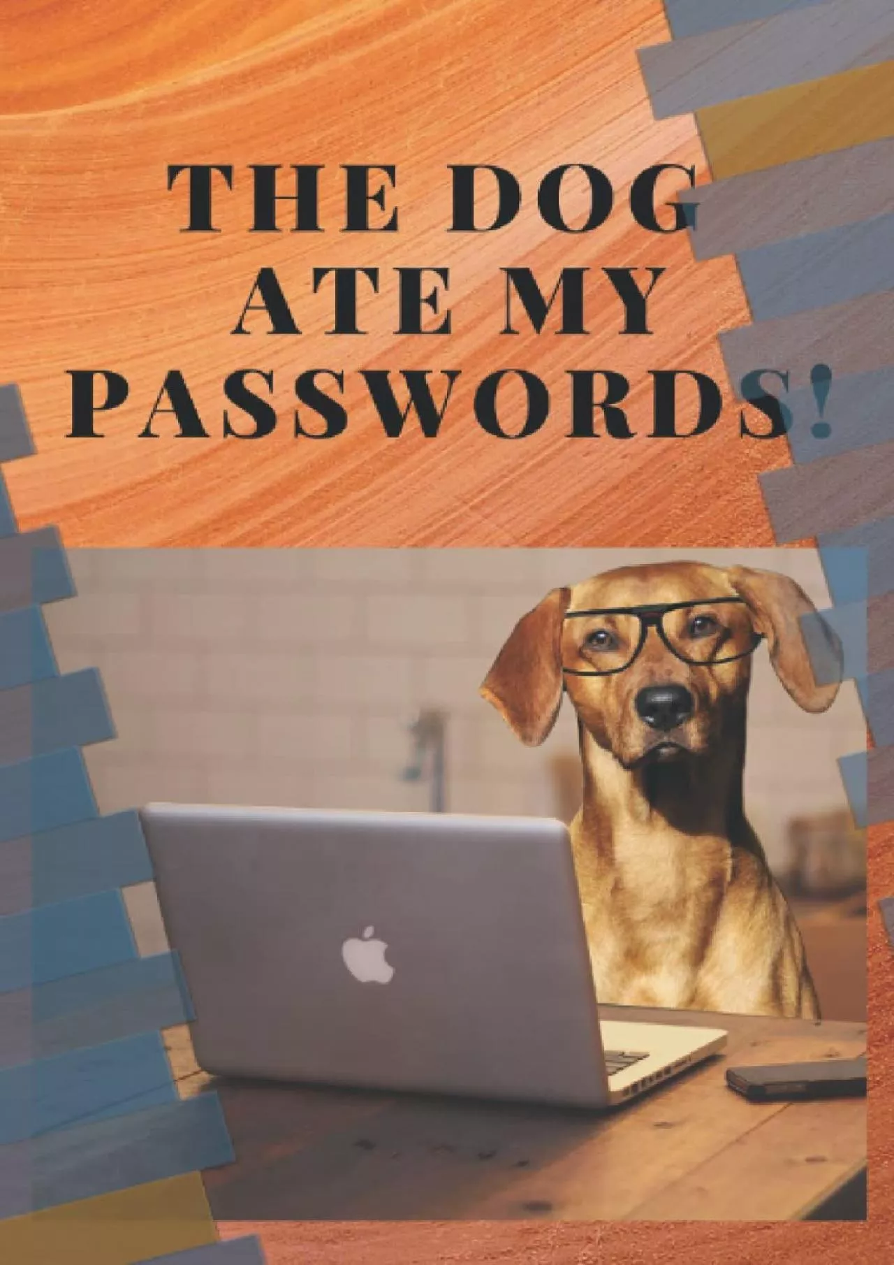 PDF-[READING BOOK]-THE DOG ATE MY PASSWORDS: Keep your passwords safe in this handy handbook