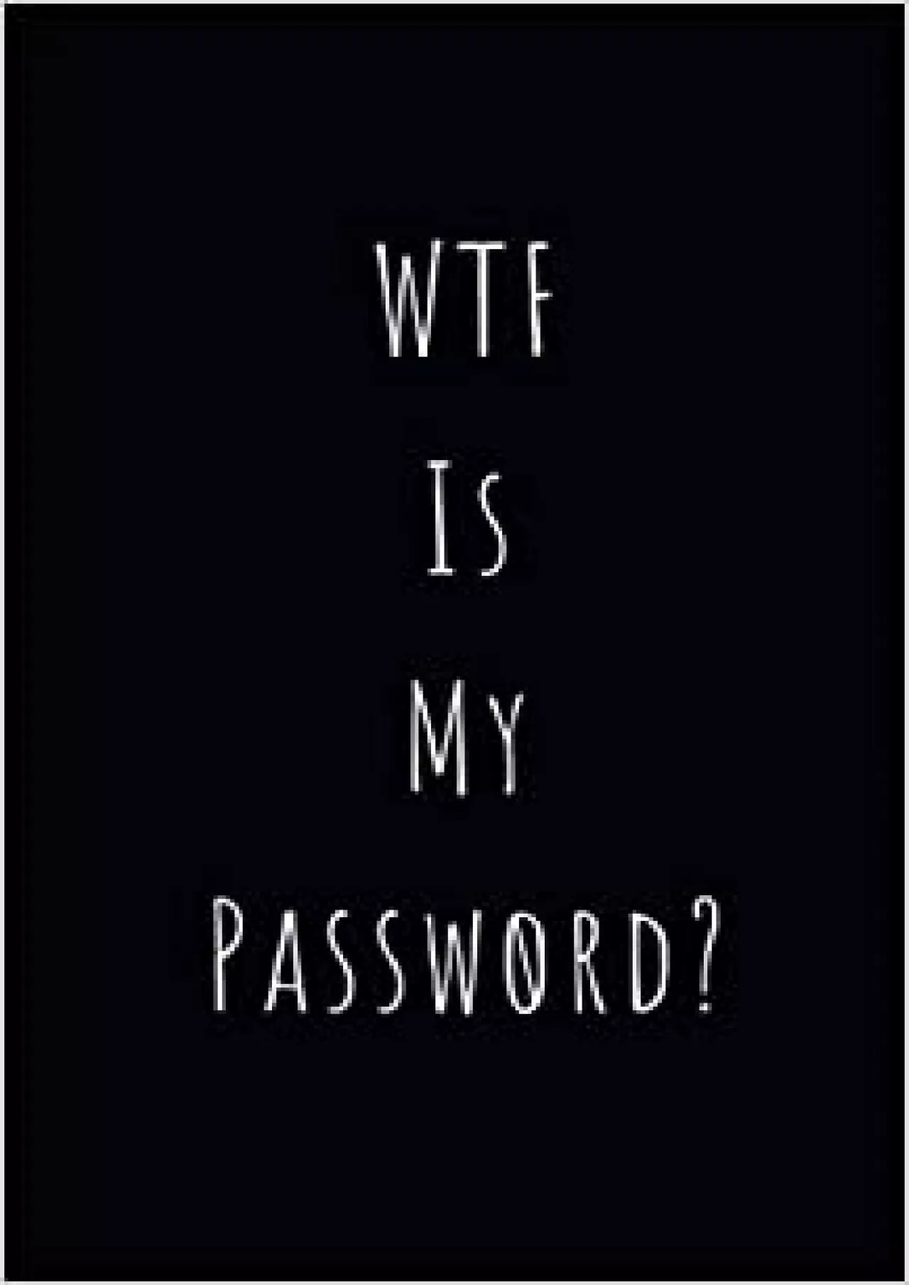 (BOOS)-WTF Is My Password Organizer / Log Book / Notebook / Journal for All Your Passwords