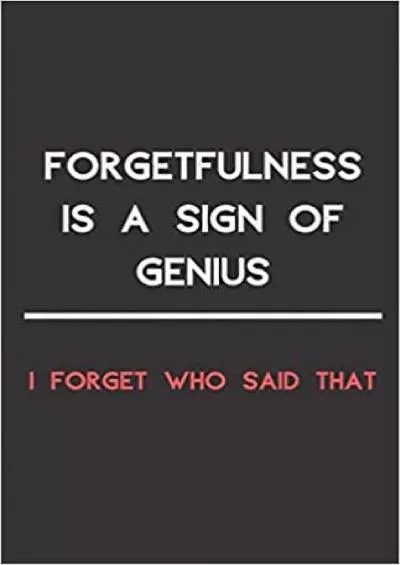 (EBOOK)-Forgetfulnes s Is A Sign Of Genius  I forget who said that Internet Login Notebook