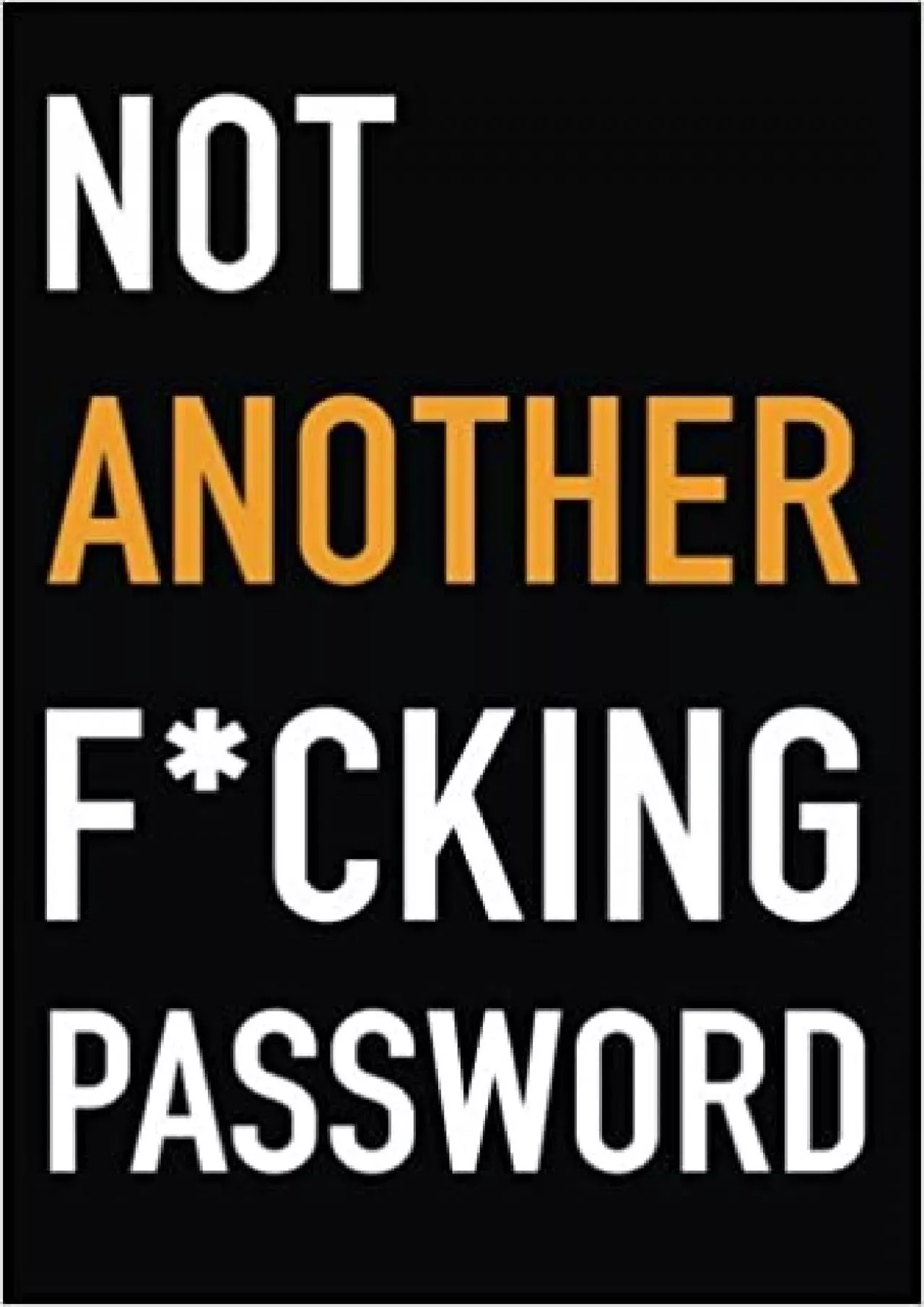 PDF-(BOOS)-Not Another F*cking Password A Password Book Organizer for People Who Can’t Remember