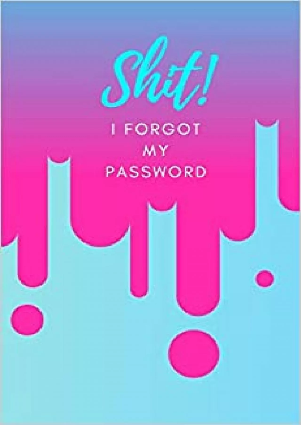 PDF-(BOOK)-Shit! I Forgot My Password (Pink) A Premium Internet Password Notebook to Organize