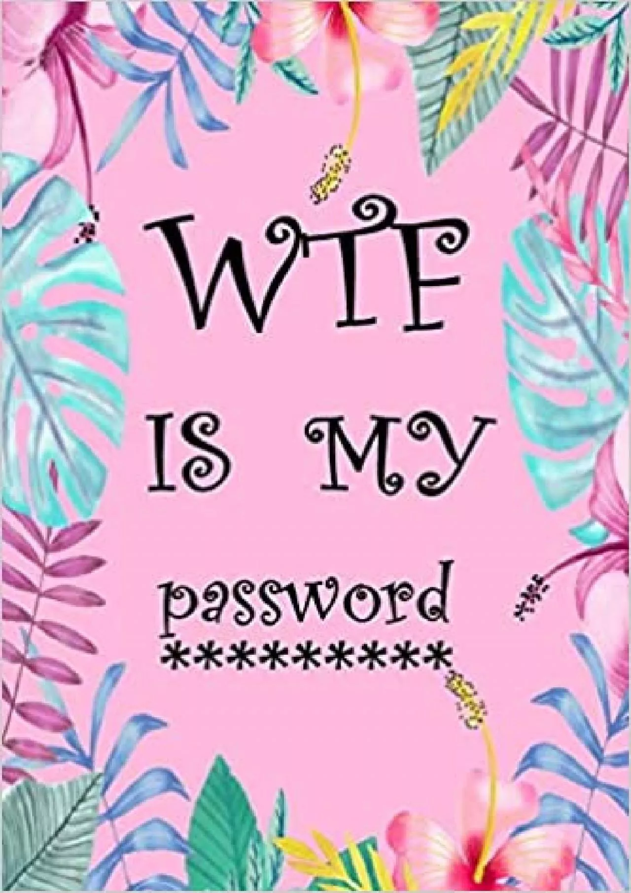 PDF-(EBOOK)-WTF IS MY PASSWORD Internet Password Logbook Large Print With Tabs | Leaf And