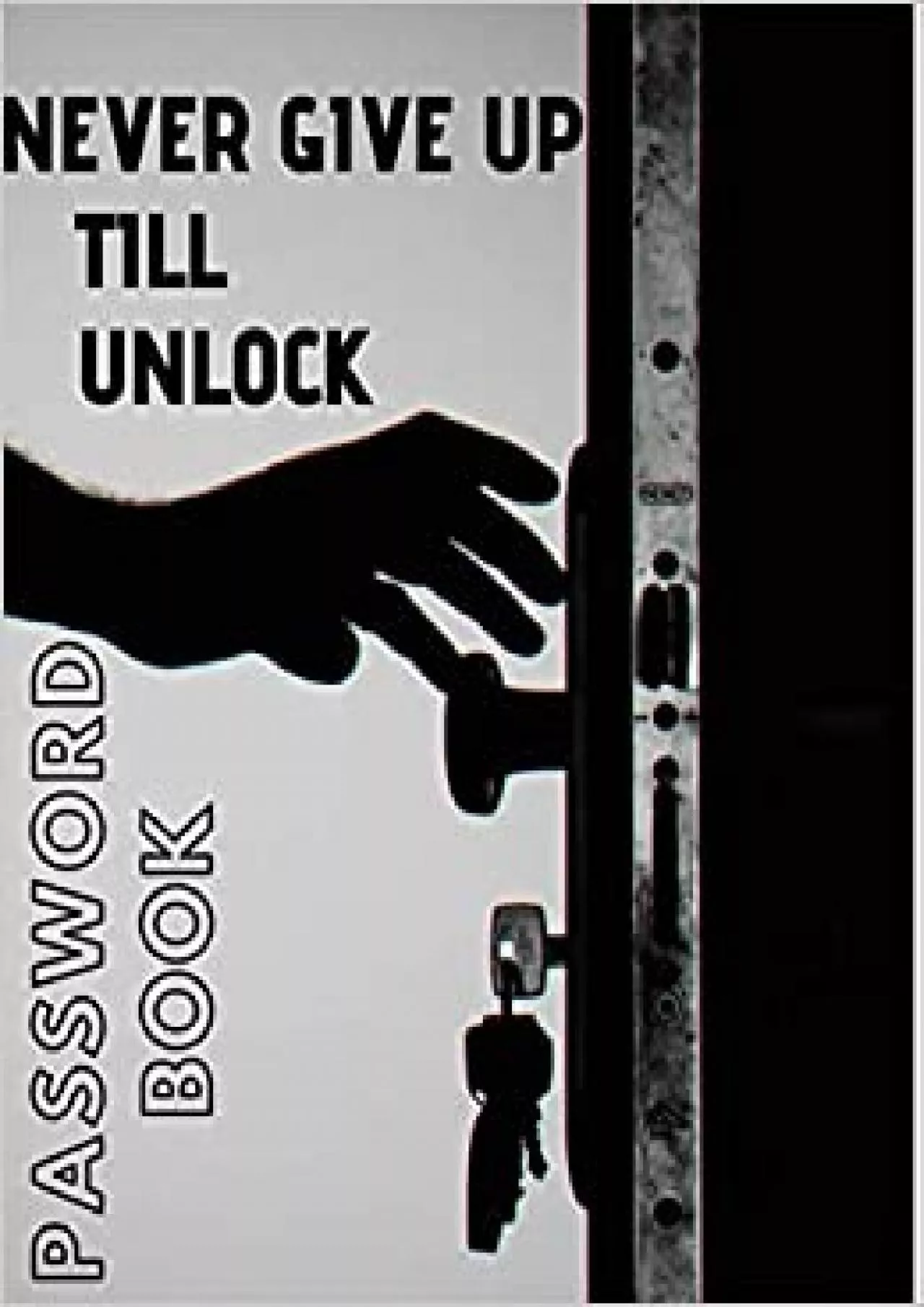 (READ)-Never Give Up Till Unlock Notebook Journal Vol3 Logbook To Record Username Password