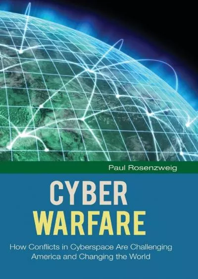 [READING BOOK]-Cyber Warfare: How Conflicts in Cyberspace Are Challenging America and