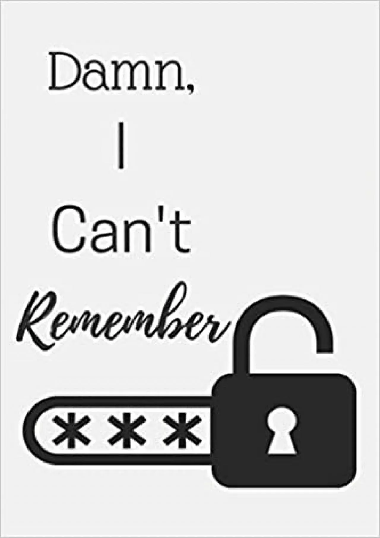 PDF-(DOWNLOAD)-Damn I Can\'t Remember A Premium Journal And Logbook To Protect Usernames and