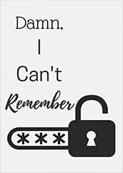 (DOWNLOAD)-Damn I Can\'t Remember A Premium Journal And Logbook To Protect Usernames and Passwords Modern Password Keeper Vault Notebook and Online Organizer