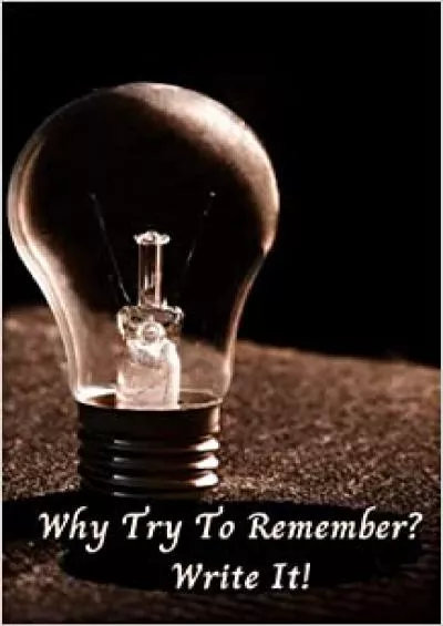 (READ)-Why Try To Remember? Write It! Blank Lined 5x8 Sleek Lightbulb Journal Organizer Ideas Planner and More