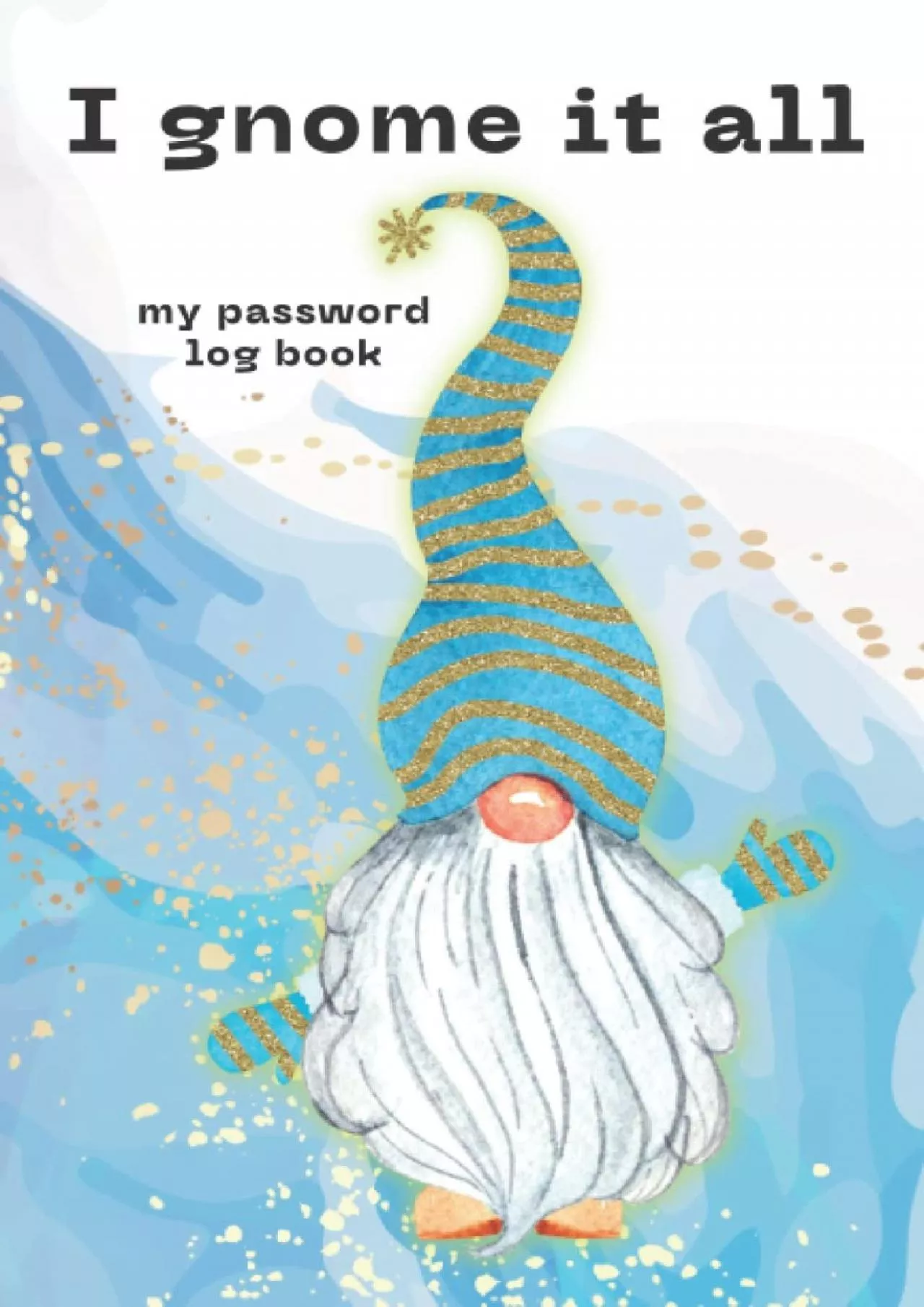[PDF]-I Gnome It All. My Password Log Book: Sort Your Passwords in to Alphabetic Order
