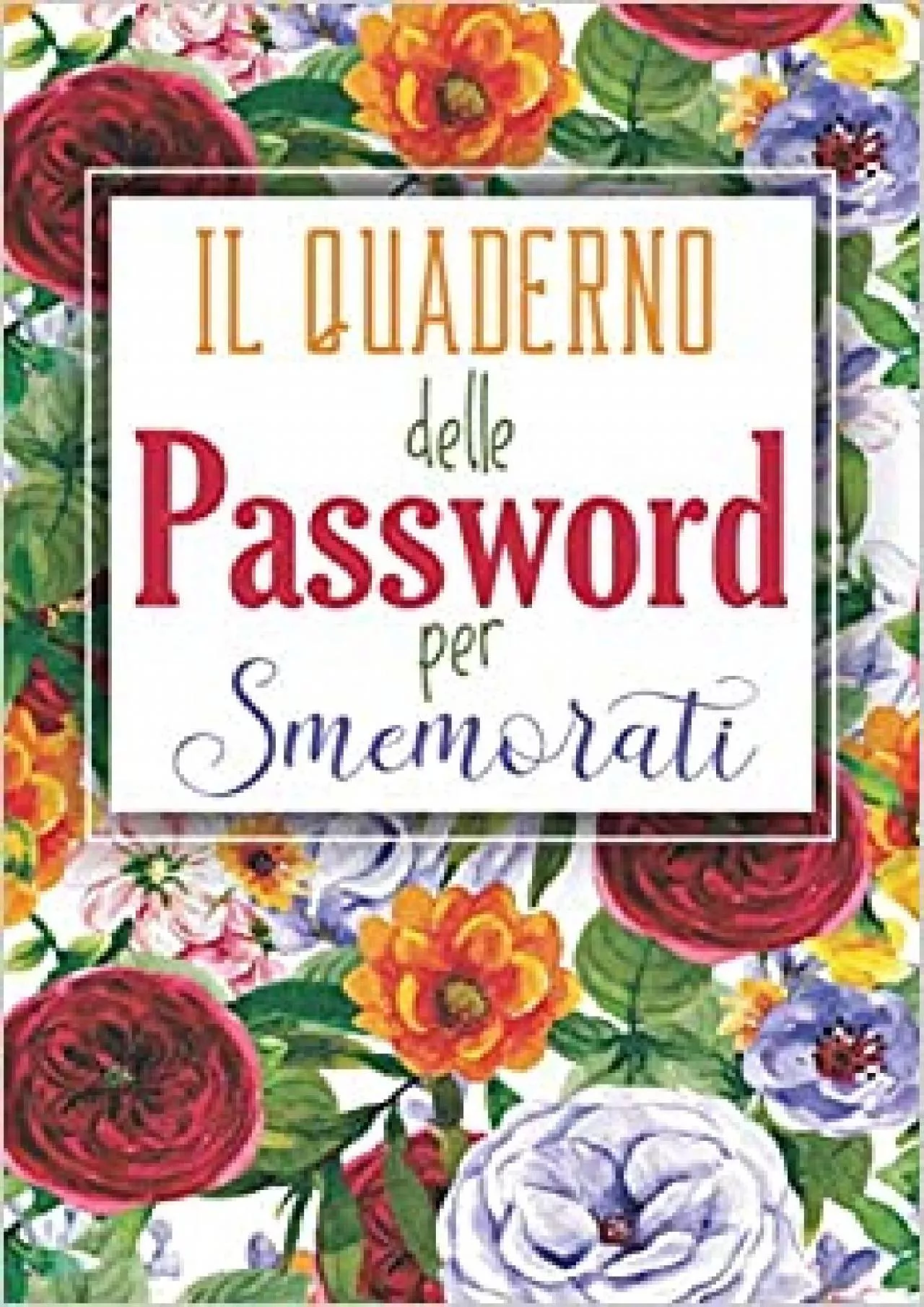 (BOOS)-Il Quaderno Delle Password Per Smemorati Per conservare tutte le tue password in
