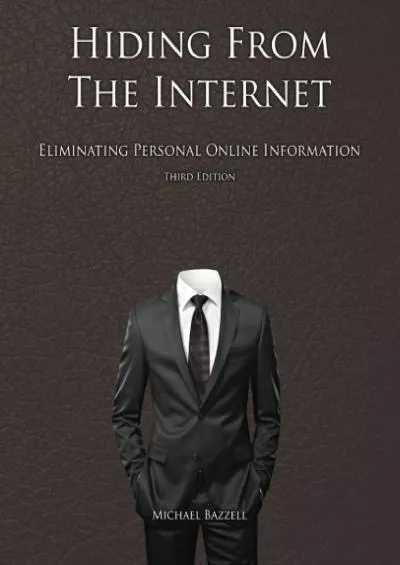 [READ]-Hiding from the Internet: Eliminating Personal Online Information