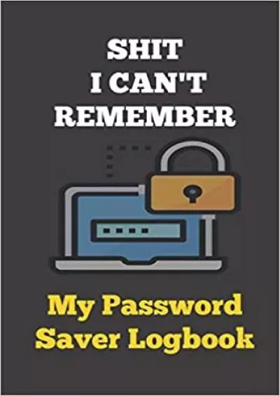 (BOOK)-SHIT I CAN\'T REMEMBER My Password Saver Logbook keeping of websites usernames passwords emails & phone numbers