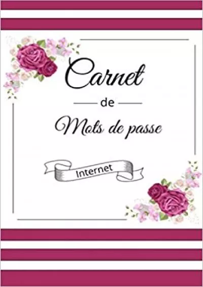 (READ)-Carnet de mot de passe cahier de sécurité internet | Ne vous faites plus hacker | Abécédaire - Organiser et retrouver vos mots de passes | Emails - Adresse web (French Edition)