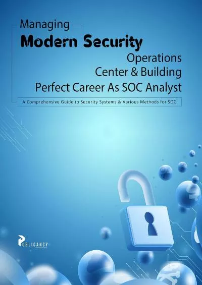 [READ]-Managing Modern Security Operations Center  Building Perfect Career as SOC Analyst: A Comprehensive Guide to Security Systems  Various Methods for SOC