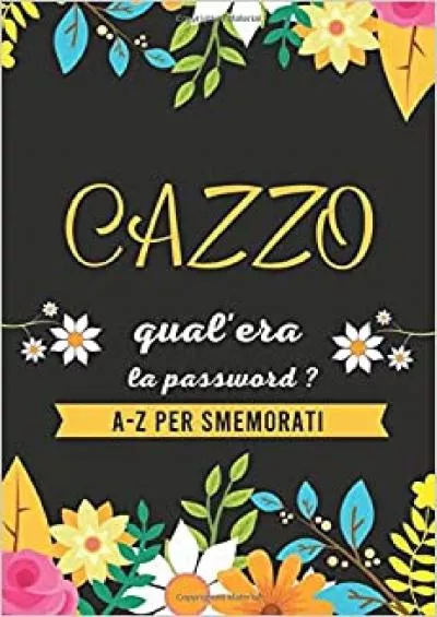 (BOOS)-CAZZO qual\'era la password ? A-Z per smemorati Password Quaderno A5 Libro per conservare tutte le tue Passwords pagine alfabetizzate password  dimenticata ricordare (Italian Edition)