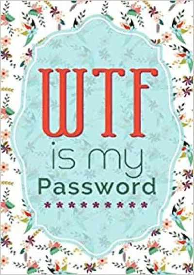 (BOOS)-WTF Is My Password Computer Password Book in Alphabetical Order with Index for Easy Organization of Online Account Details (Password Journal Series)