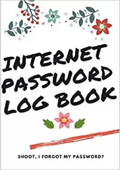 (DOWNLOAD)-Internet Password Logbook Nice and Handy Password Notebook to Help Remind you of what your Password is Social media accounts Business or Personal  your Password Again (120 pages) 6 x 9 inches