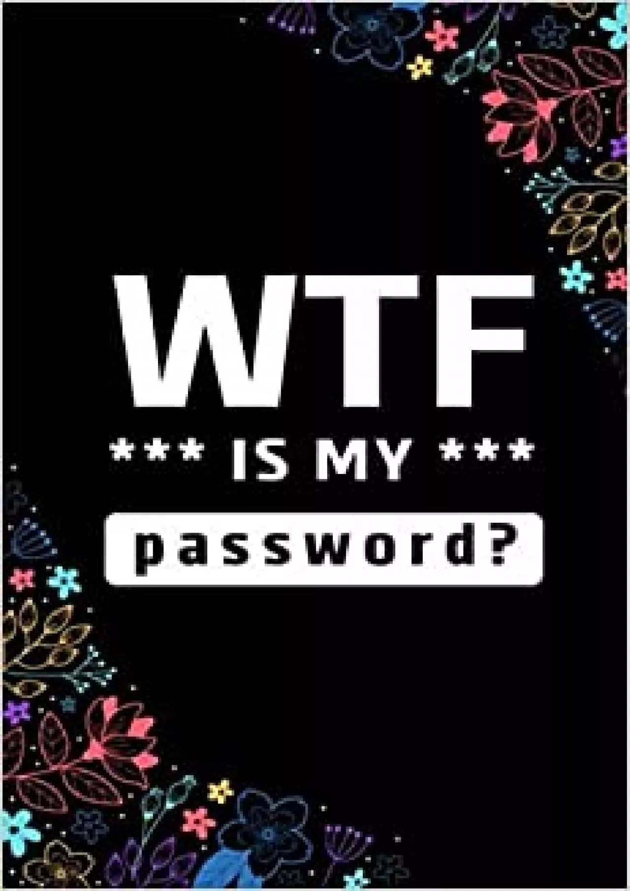 PDF-(BOOS)-WTF Is My Password Password Book Journal in Alphabetical Order with Index (Password