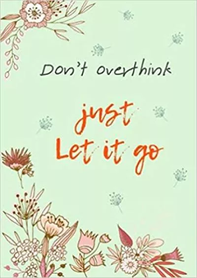 (EBOOK)-Don\'t Overthink Just Let It Go 5x7 Password Book Organizer Large Print with Tabs | Floral Design Green