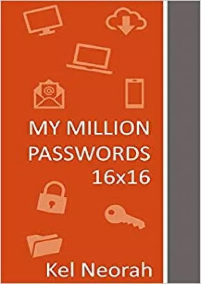 (DOWNLOAD)-My Million Passwords 16x16 A journal with 16x16 grids of combination of multiple types of characters numbers uppercase lowercase letters symbols for all your websites and devices