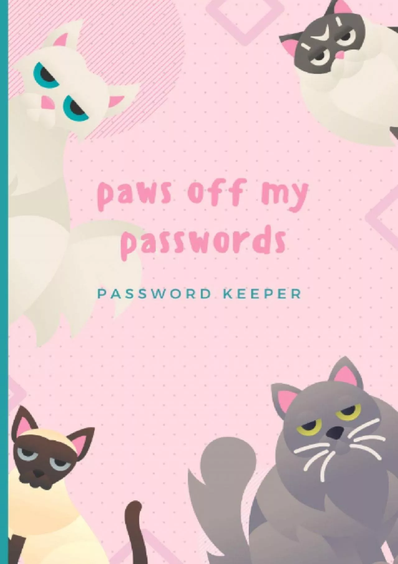 PDF-[FREE]-Paws Off My Passwords - Password Keeper: Moody Cat Themed Password Logbook