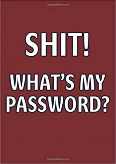 (DOWNLOAD)-Shit! What\'s My Password? A Place to Store All Your Usernames and Passwords