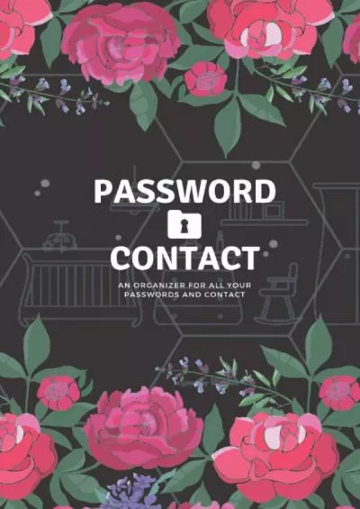 [FREE]-Password Keeper And Contact Book: Floral Cover - The Internet Password Organizer With Alphabetical Tabs, Keep For All Your Passwords And Address Book (6\' X 9\' Small, 130 Pages)