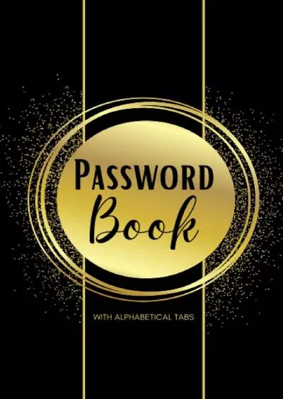 [PDF]-Password Book with Alphabetical Tabs: Log Book to Keep Track of Internet Usernames and Passwords in a Small Password Organizer Note Book with A-Z index (Cute Black and Gold Cover Design).