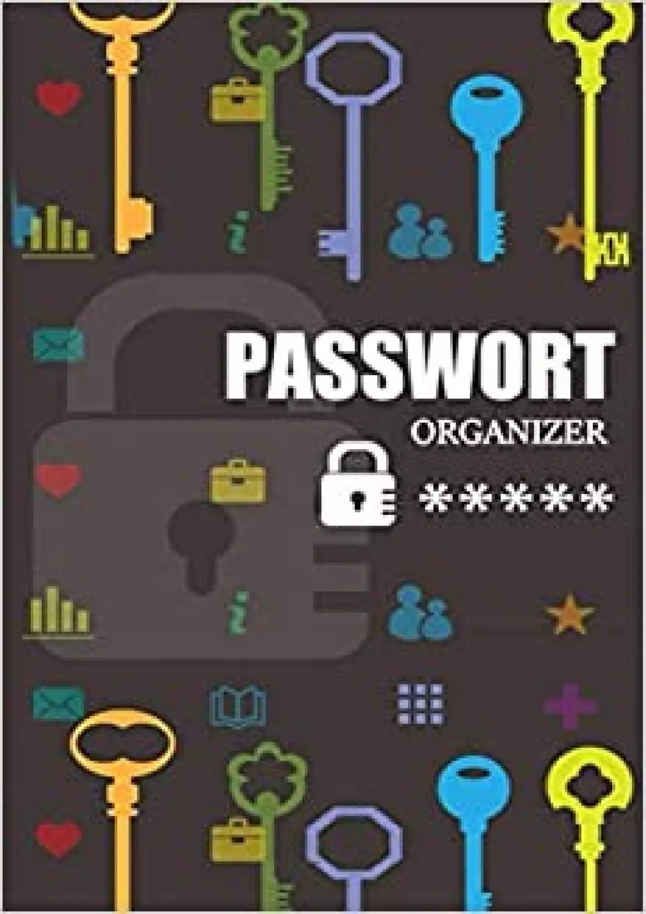 PDF-(EBOOK)-Passwort Organizer Notizbuch um Passwörter und Zugangsdaten einfach zu verwalten