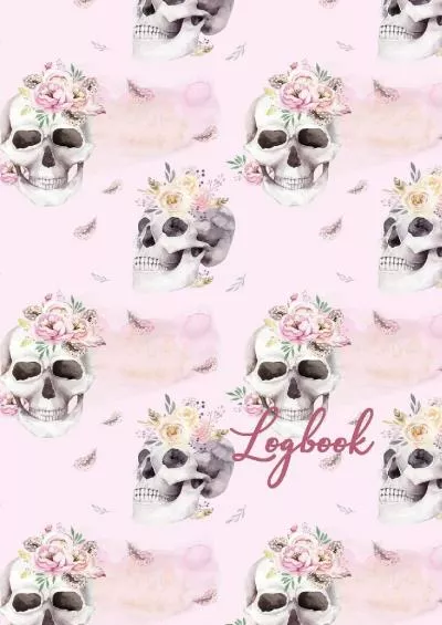 [READING BOOK]-Logbook: An Organizer Logbook Keeper for All Your Passwords and Stuff, Pink Sugar Skulls Day of the Dead