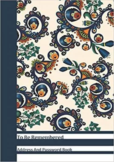 (EBOOK)-To Be Remembered Address And Password Book Dark Blue Floral Paisley All In One