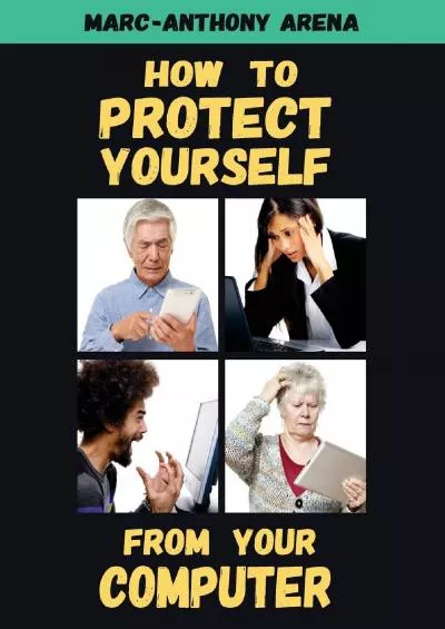 [FREE]-How to Protect Yourself from Your Computer