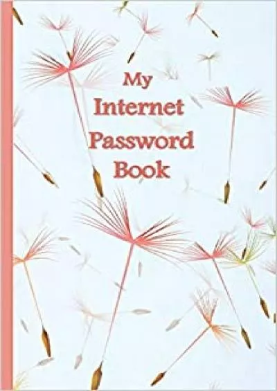 (READ)-My Internet Password Book with Alphabetical Pages \'All-in-One-Place\' Internet Password Website and Email Address Book Small Discreet Size Light Floating Seeds Cover