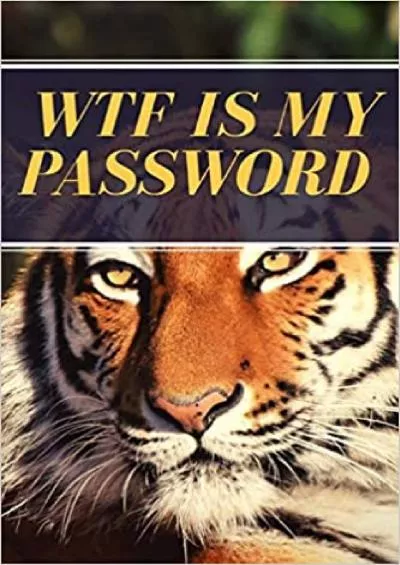 (BOOK)-WTF is My Password Password Logbook Organize and Store Web Addresses Usernames and Passwords in One Convenient Location (Alphabetized Pages)
