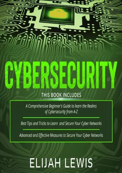 [READING BOOK]-Cybersecurity: 3 in 1: Beginner\'s Guide + Tips and Tricks + Advanced and Effective Measures to Secure Your Cyber Networks