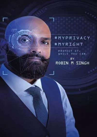 [READING BOOK]-myprivacy myright: Protect It While You Can