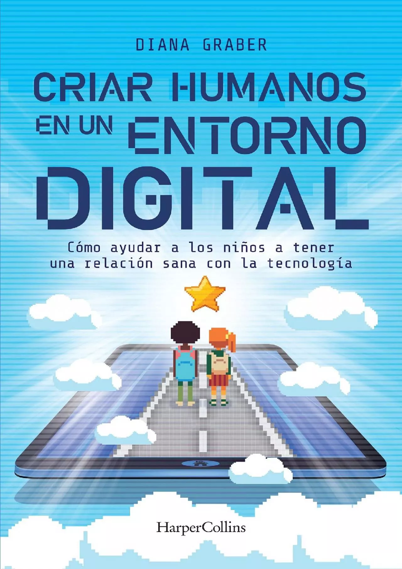 PDF-[READING BOOK]-Criar humanos en un entorno digital: (Raising Humans in a Digital World