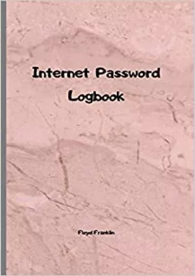 (BOOK)-Internet password logbook A Journal And Logbook To Protect Usernames and Passwords Login and Private Information Keeper Organizer Internet address  A Journal And Logbook To Protect Username